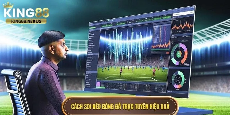 Cách soi kèo bóng đá hiệu quả tại king88