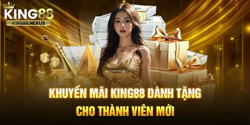 Khuyến mãi dành tặng thành viên mới khi tham gia king88 