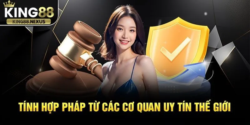 Tính hợp pháp của king88 được sự cho phép từ các cơ quan uy tín trên thế giới 